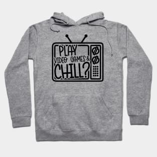 Play Video Games & Chill? Hoodie